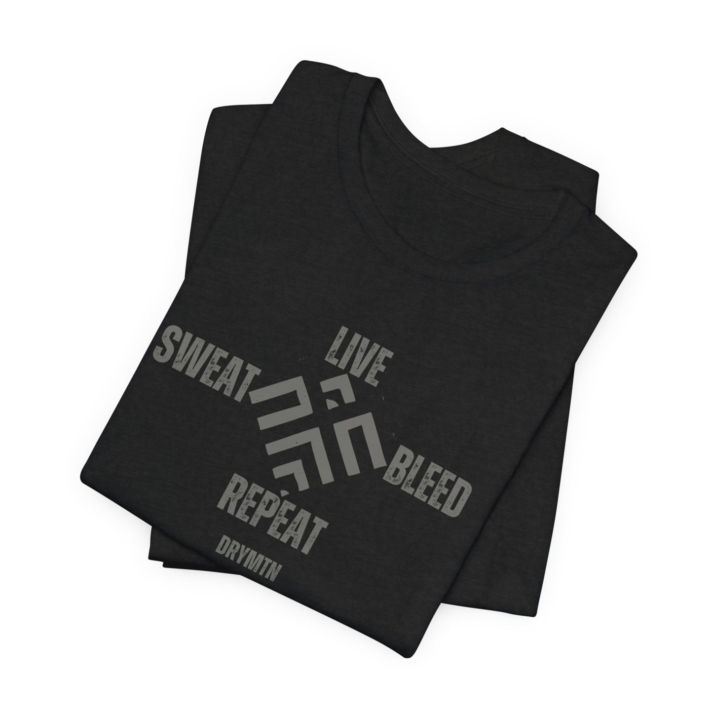 DryMtn Live. Sweat. Bleed. Repeat. Performance Jersey T-Shirt. Designed for Athletes, Hunters & Outdoor Warriors
